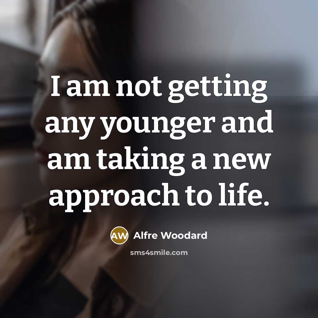 “I am not getting any younger and am taking a…” quote by Alfre Woodard