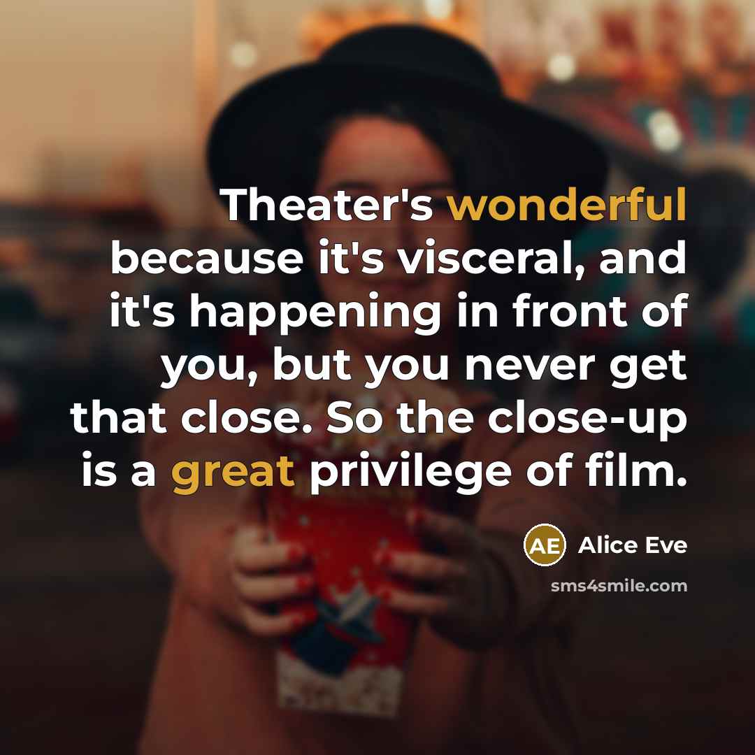 “Theater's wonderful because it's visceral, and it's happening in front…” quote by Alice Eve