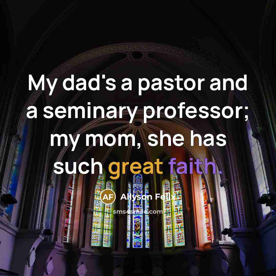 “My dad's a pastor and a seminary professor; my mom,…” quote by Allyson Felix