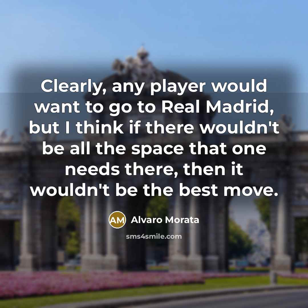 “Clearly, any player would want to go to Real Madrid,…” quote by Alvaro Morata