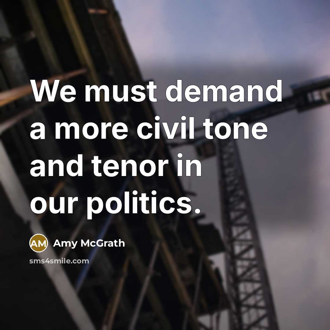 “We must demand a more civil tone and tenor in our politics.” quote by Amy McGrath