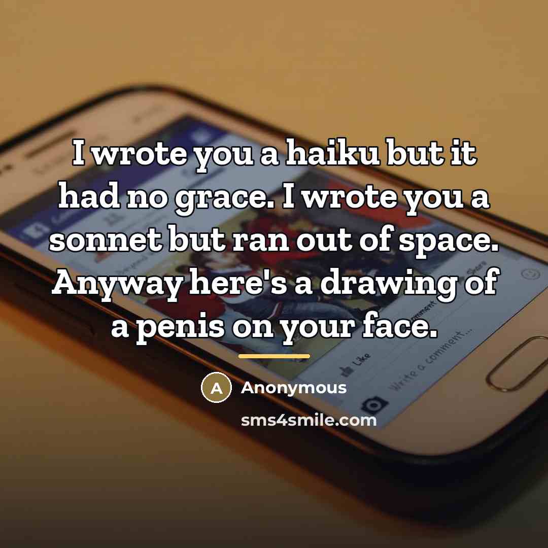 “I wrote you a haiku but it had no grace.…” quote by Anonymous