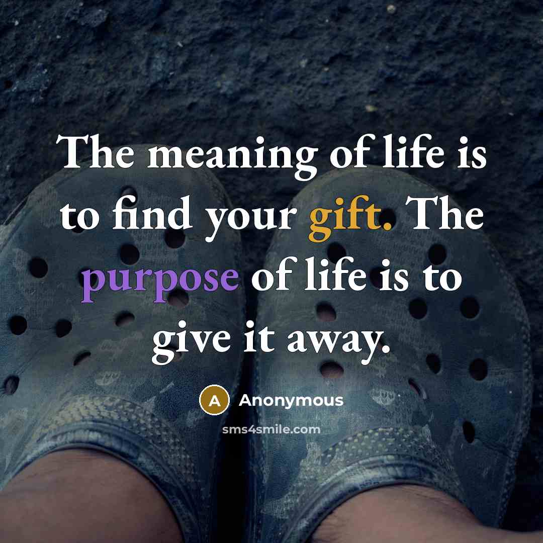 “The meaning of life is to find your gift. The…” quote by Anonymous