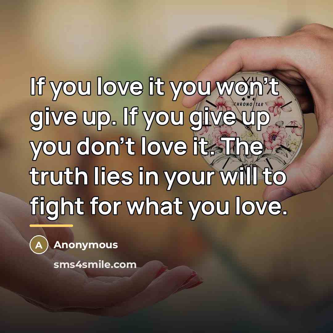 “If you love it you won't give up. If you…” quote by Anonymous