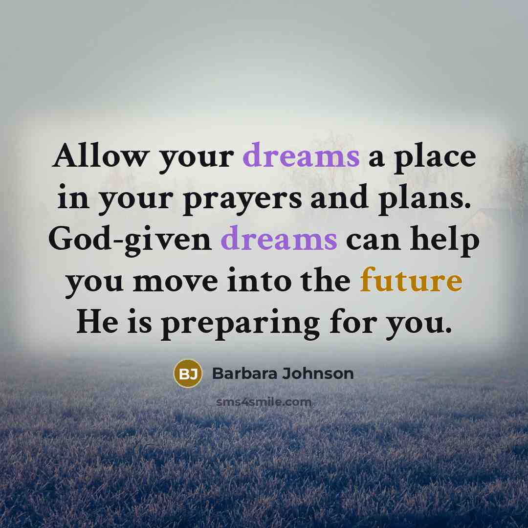 “Allow your dreams a place in your prayers and plans.…” quote by Barbara Johnson