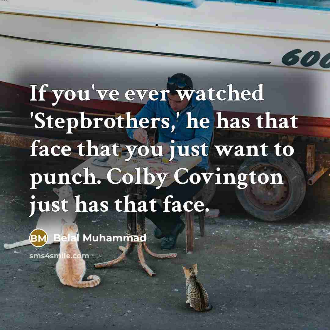 “If you've ever watched 'Stepbrothers,' he has that face that…” quote by Belal Muhammad