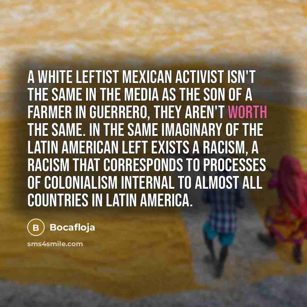 “A white leftist Mexican activist isn't the same in the…” quote by Bocafloja