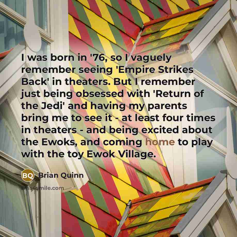 “I was born in '76, so I vaguely remember seeing…” quote by Brian Quinn