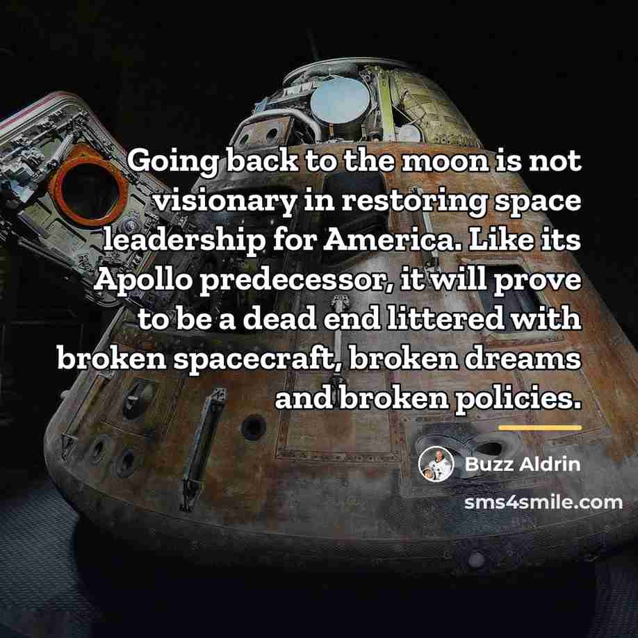 “Going back to the moon is not visionary in restoring…” quote by Buzz Aldrin
