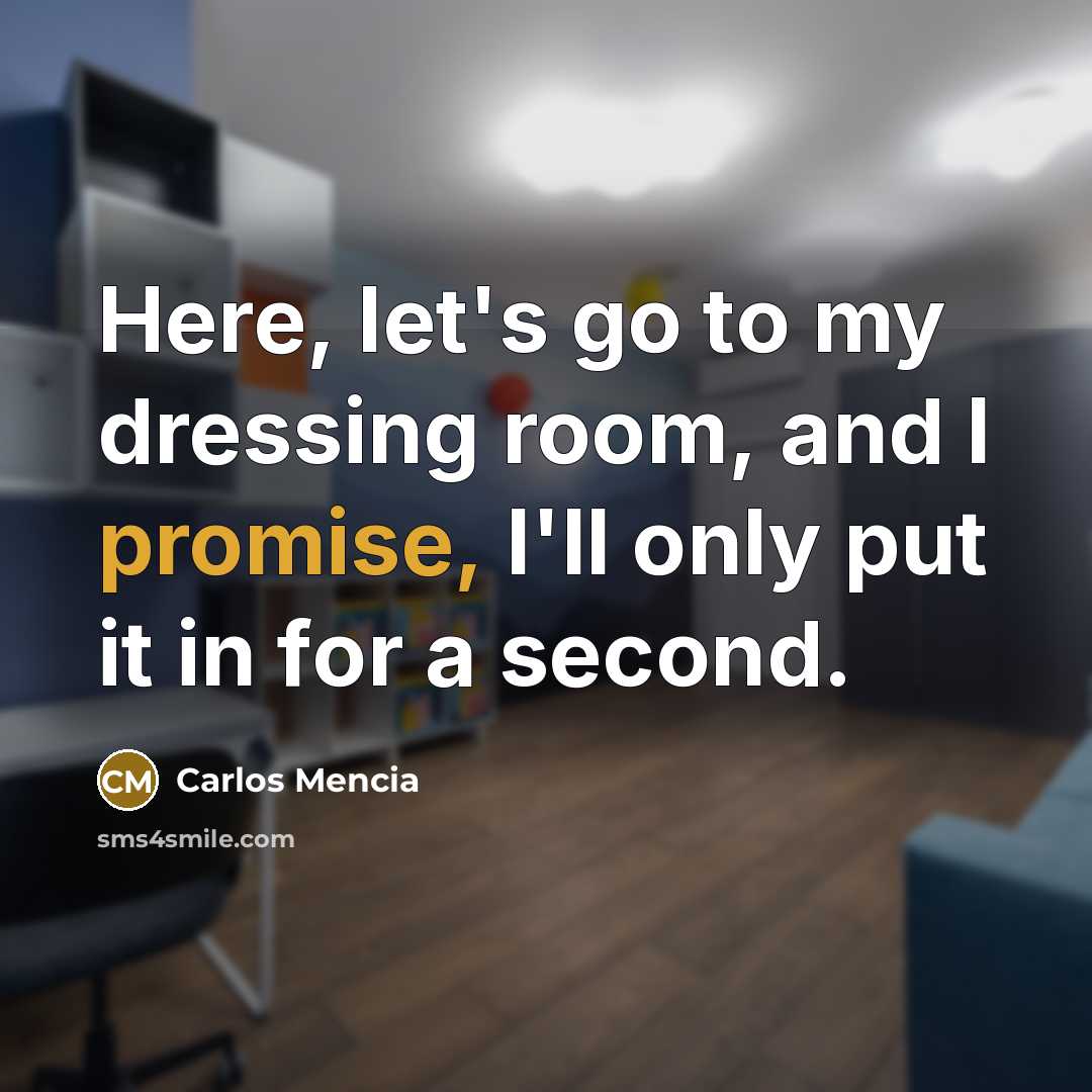 “Here, let's go to my dressing room, and I promise,…” quote by Carlos Mencia