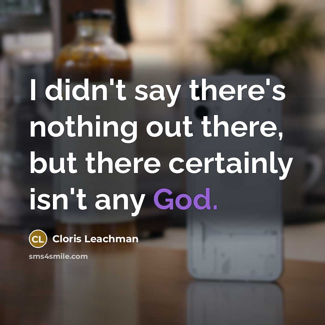 “I didn't say there's nothing out there, but there certainly…” quote by Cloris Leachman