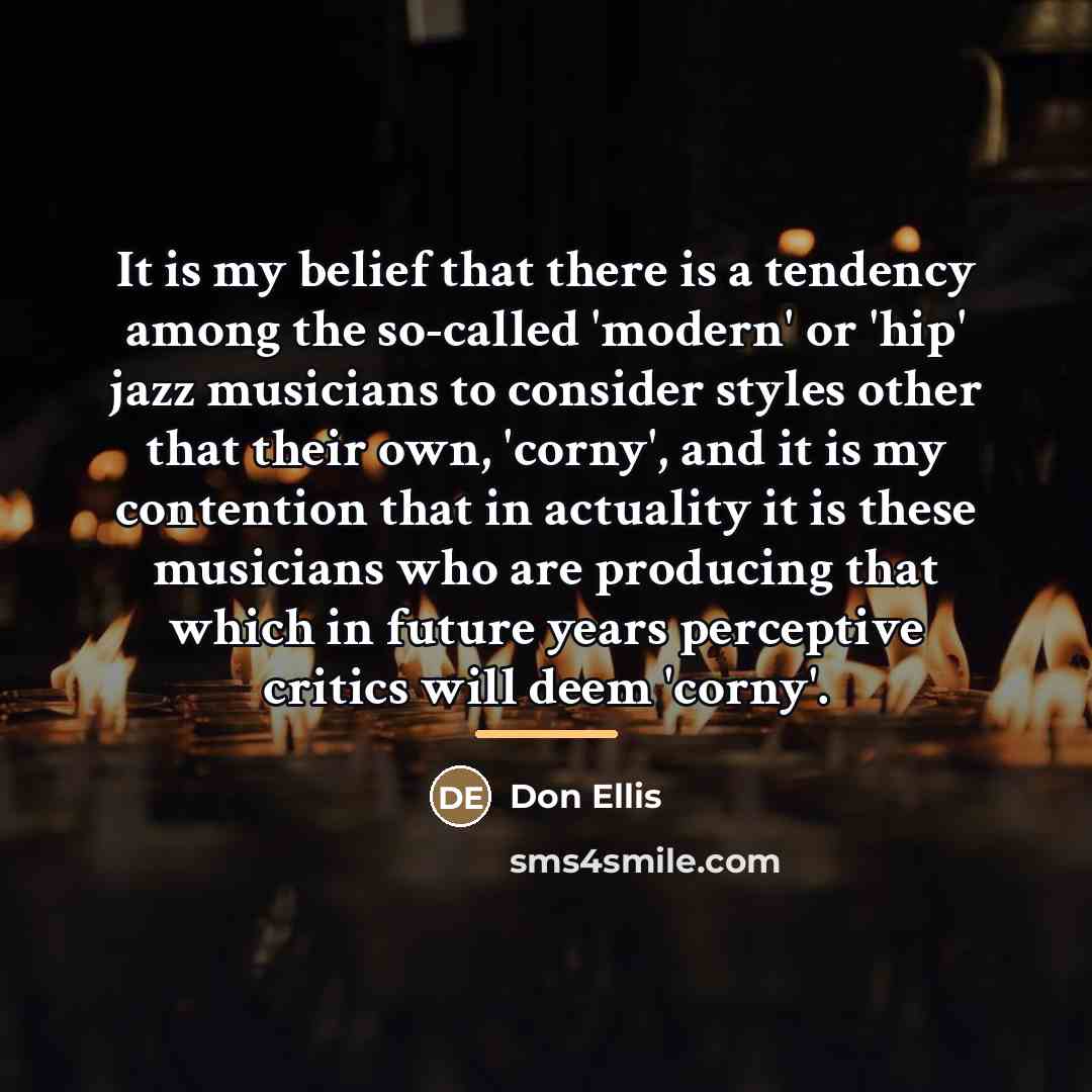 “It is my belief that there is a tendency among…” quote by Don Ellis
