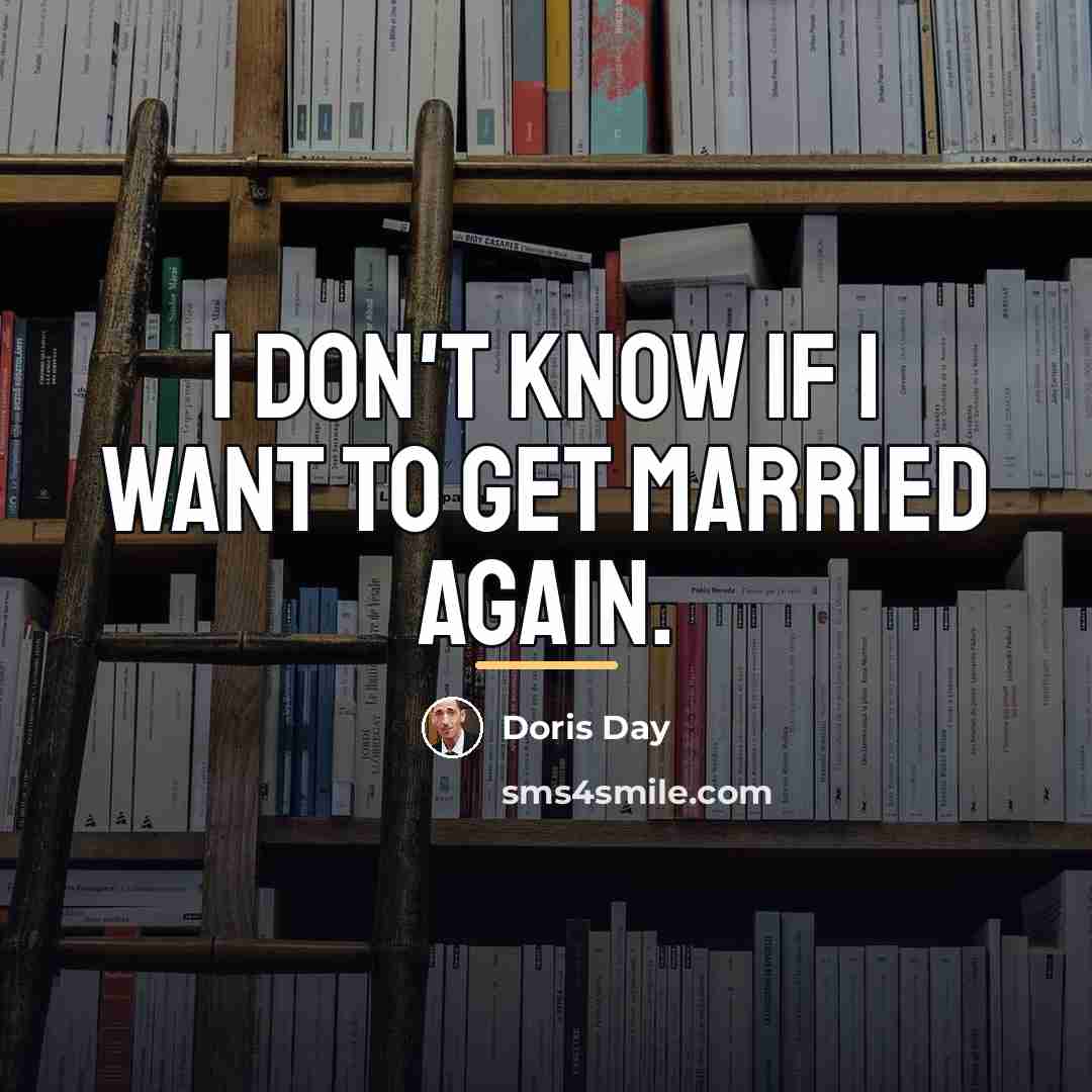 “I don't know if I want to get married again.…” quote by Doris Day