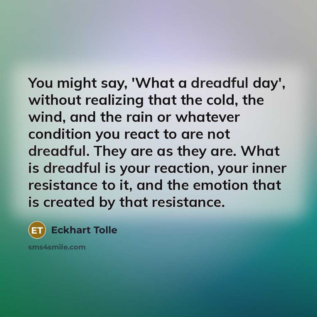 “You might say, 'What a dreadful day', without realizing that…” quote by Eckhart Tolle