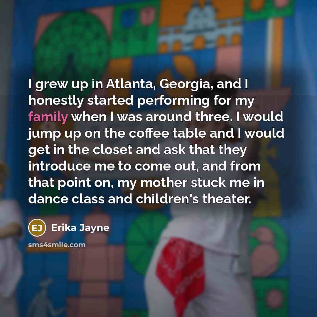 “I grew up in Atlanta, Georgia, and I honestly started…” quote by Erika Jayne