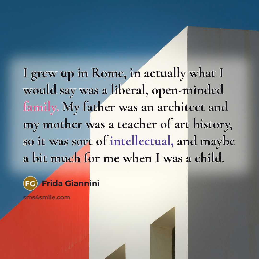 “I grew up in Rome, in actually what I would…” quote by Frida Giannini