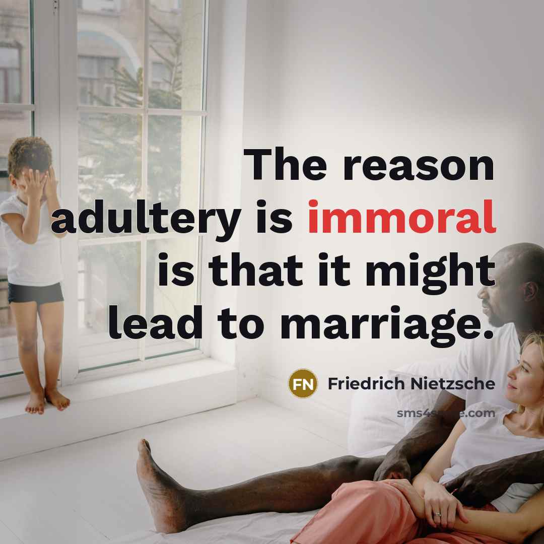 “The reason adultery is immoral is that it might lead…” quote by Friedrich Nietzsche