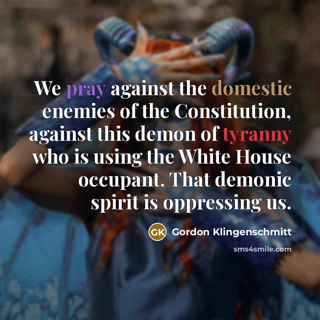 “We pray against the domestic enemies of the Constitution, against…” quote by Gordon Klingenschmitt