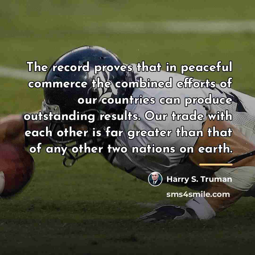 “The record proves that in peaceful commerce the combined efforts…” quote by Harry S. Truman