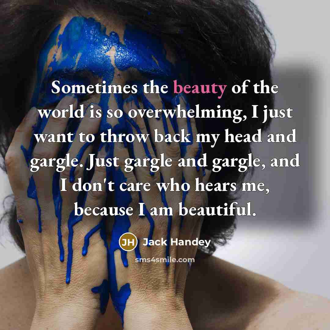 “Sometimes the beauty of the world is so overwhelming, I…” quote by Jack Handey