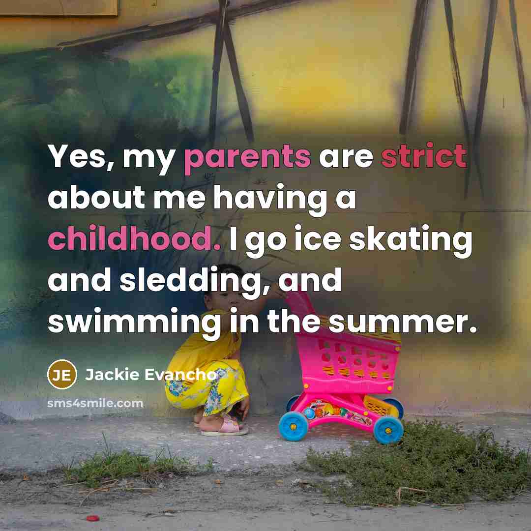 “Yes, my parents are strict about me having a childhood.…” quote by Jackie Evancho