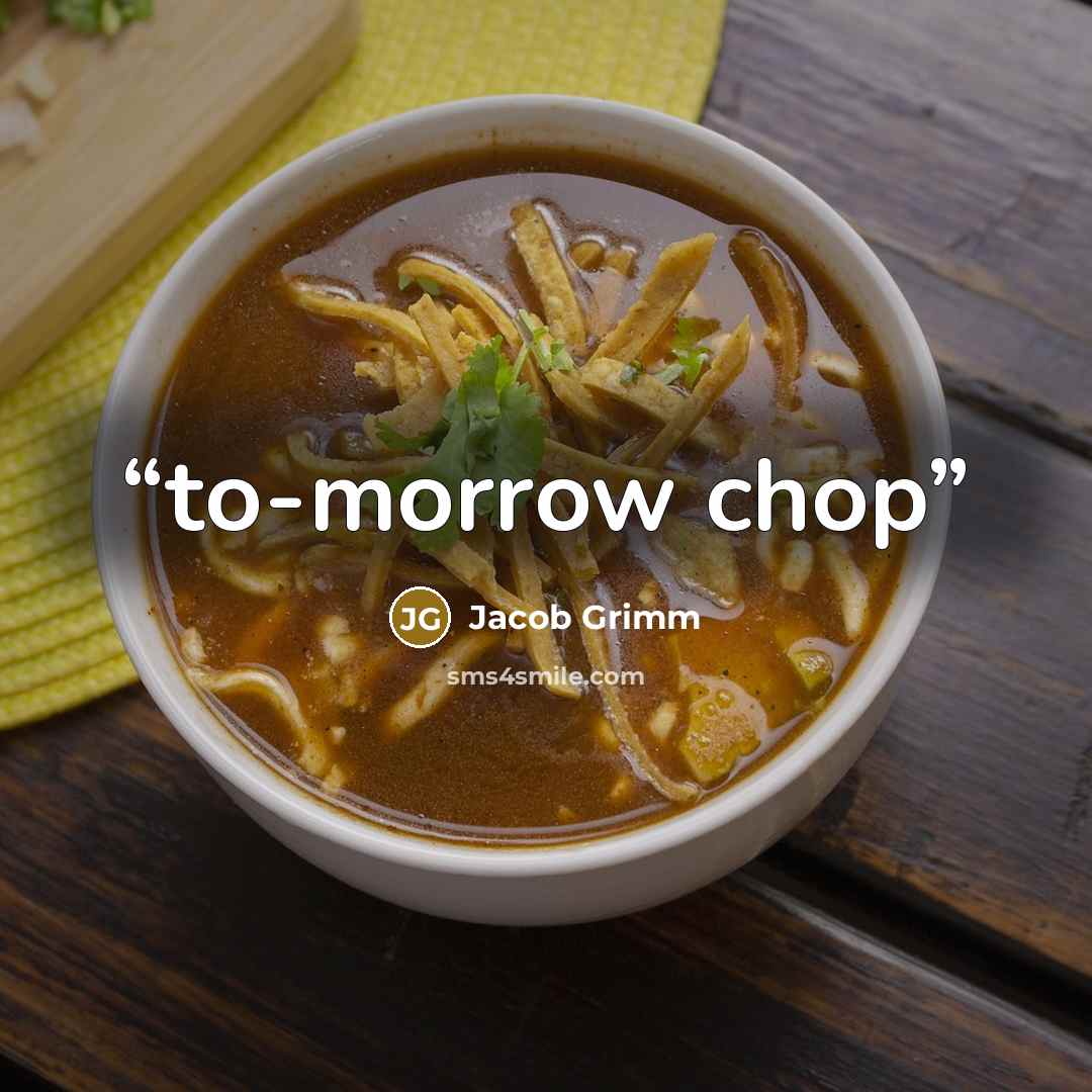 “to-morrow chop” quote by Jacob Grimm