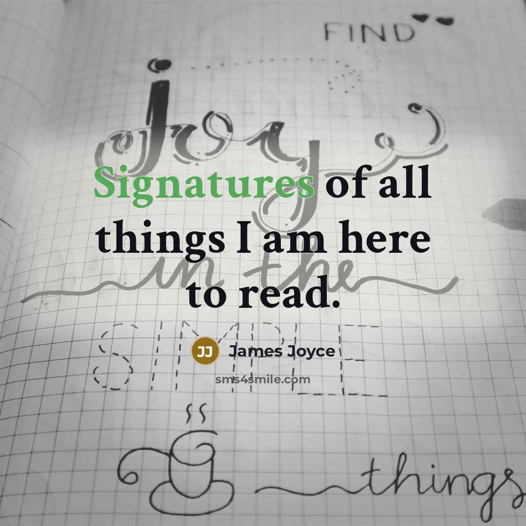 “Signatures of all things I am here to read.…” quote by James Joyce