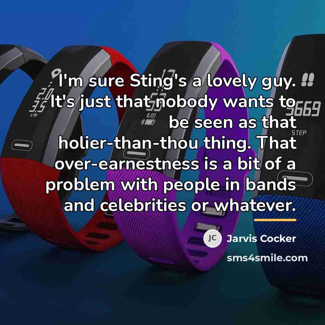 “I'm sure Sting's a lovely guy. It's just that nobody…” quote by Jarvis Cocker