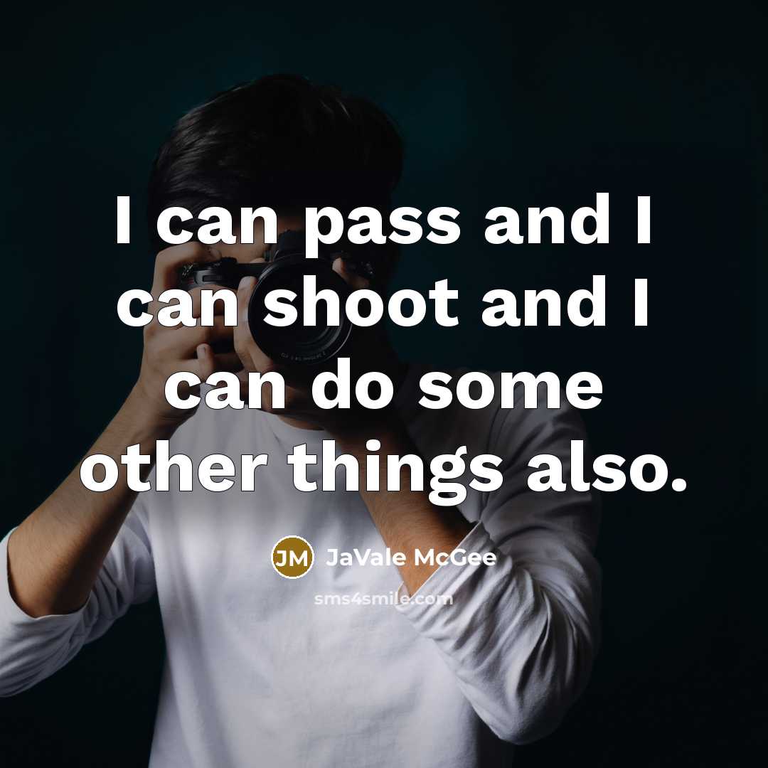 “I can pass and I can shoot and I can…” quote by JaVale McGee