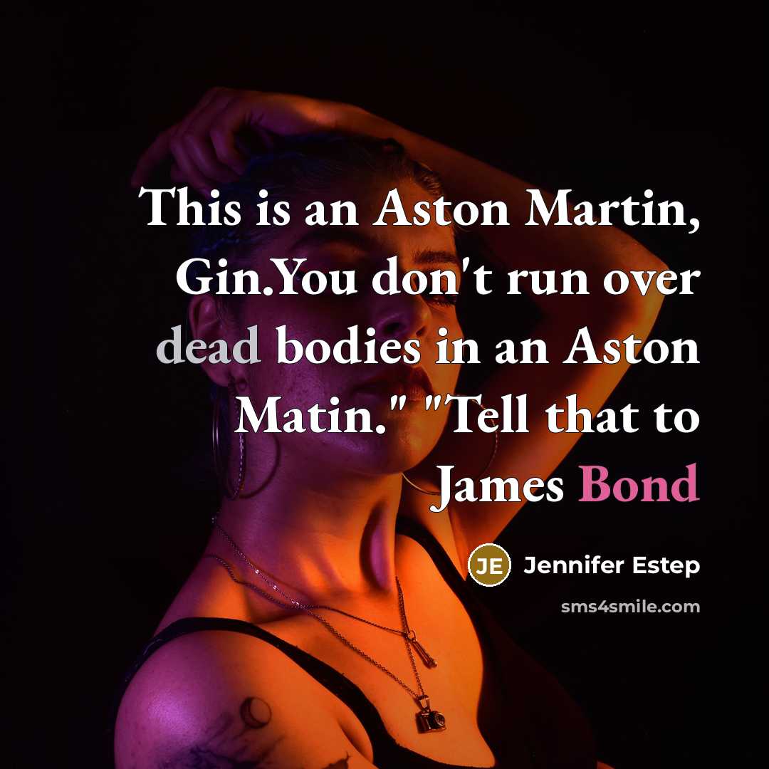 “This is an Aston Martin, Gin.You don't run over dead…” quote by Jennifer Estep