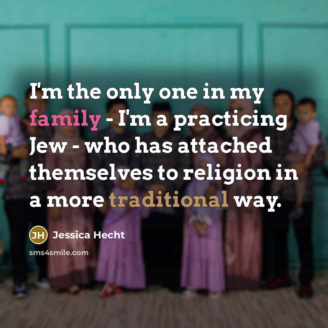 “I'm the only one in my family - I'm a…” quote by Jessica Hecht
