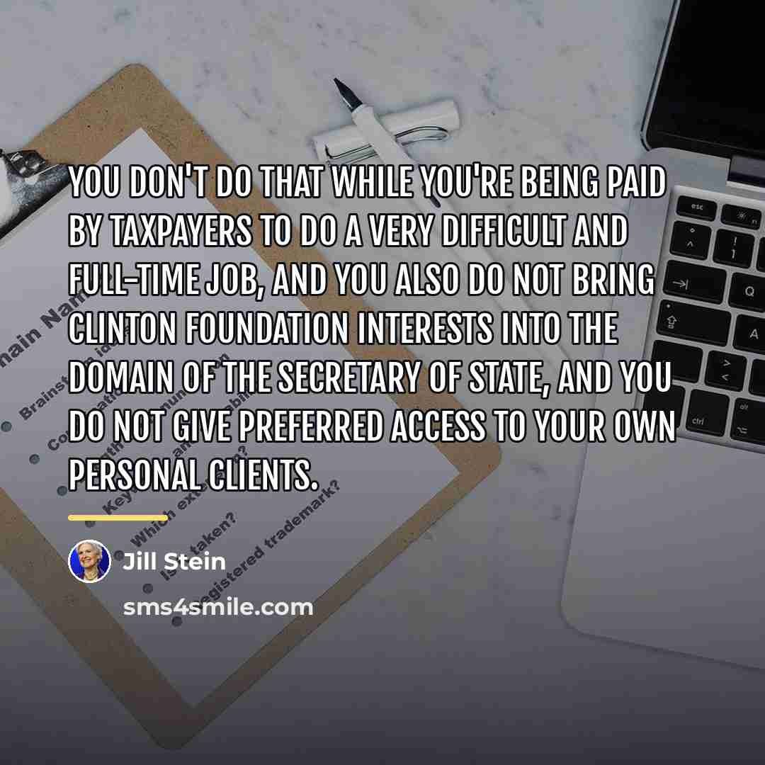 “You don't do that while you're being paid by taxpayers…” quote by Jill Stein