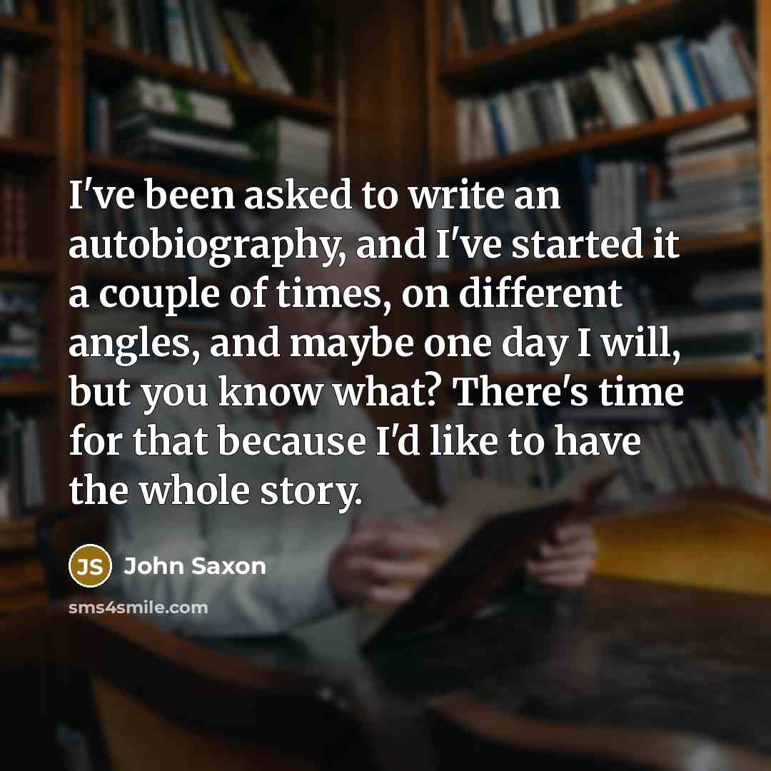 “I've been asked to write an autobiography, and I've started…” quote by John Saxon