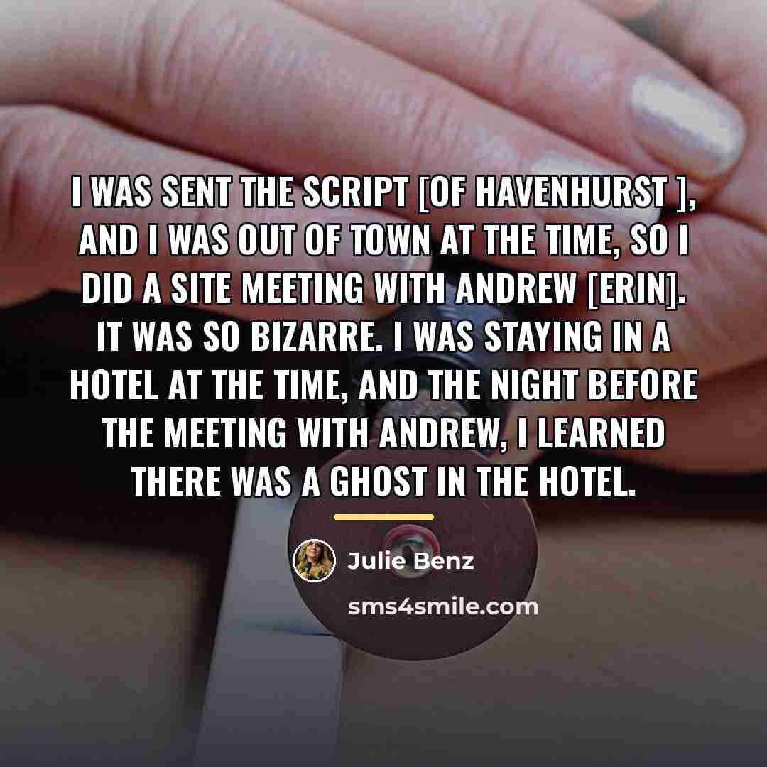 “I was sent the script [of Havenhurst ], and I…” quote by Julie Benz
