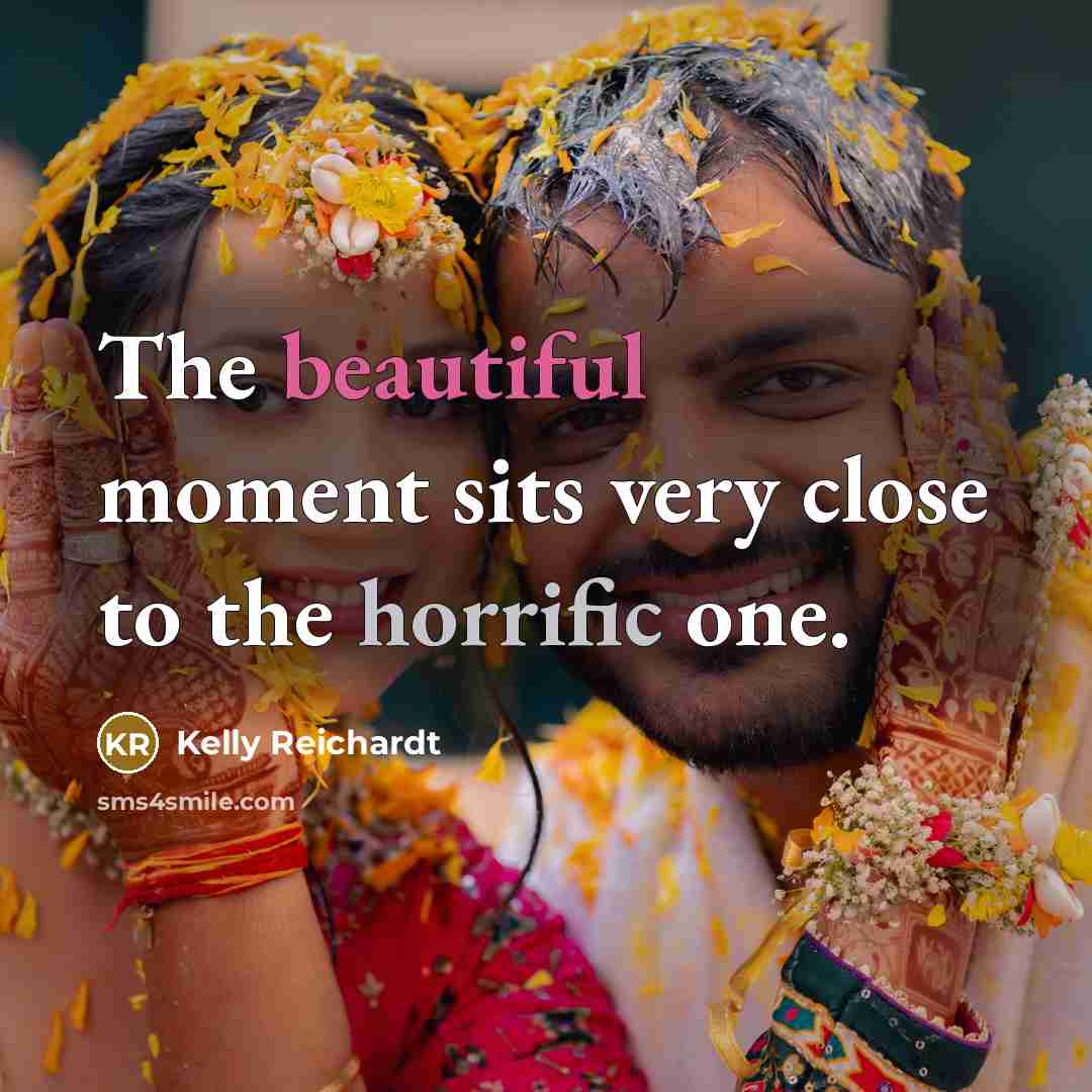 “The beautiful moment sits very close to the horrific one.…” quote by Kelly Reichardt
