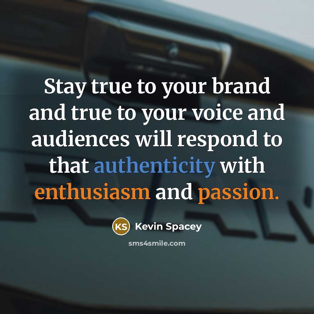 “Stay true to your brand and true to your voice…” quote by Kevin Spacey