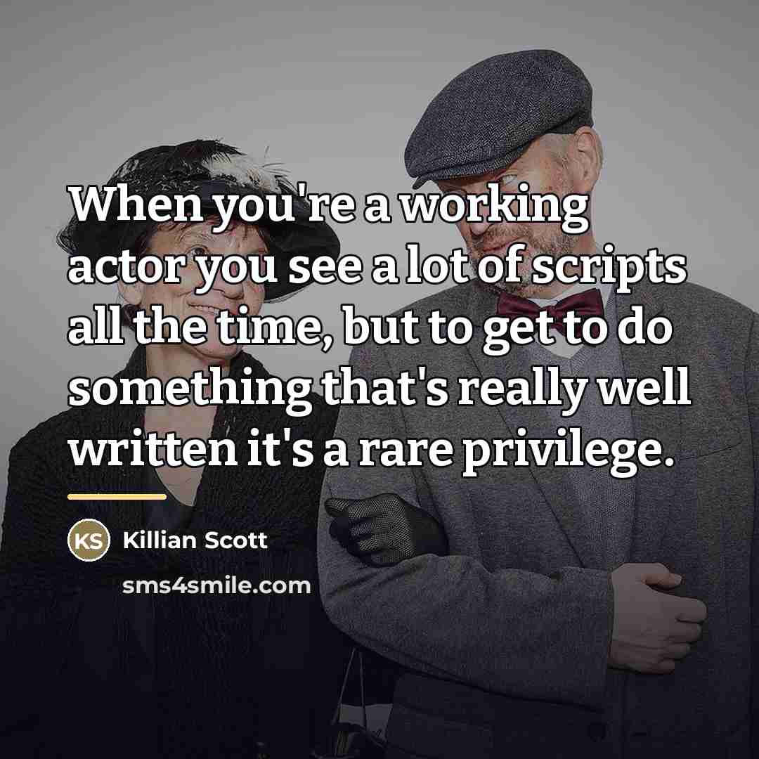 “When you're a working actor you see a lot of…” quote by Killian Scott