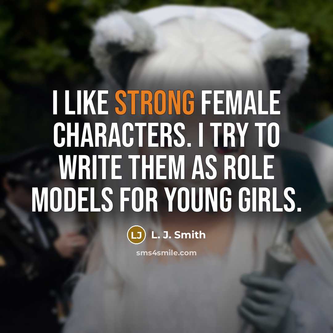 “I like strong female characters. I try to write them…” quote by L. J. Smith
