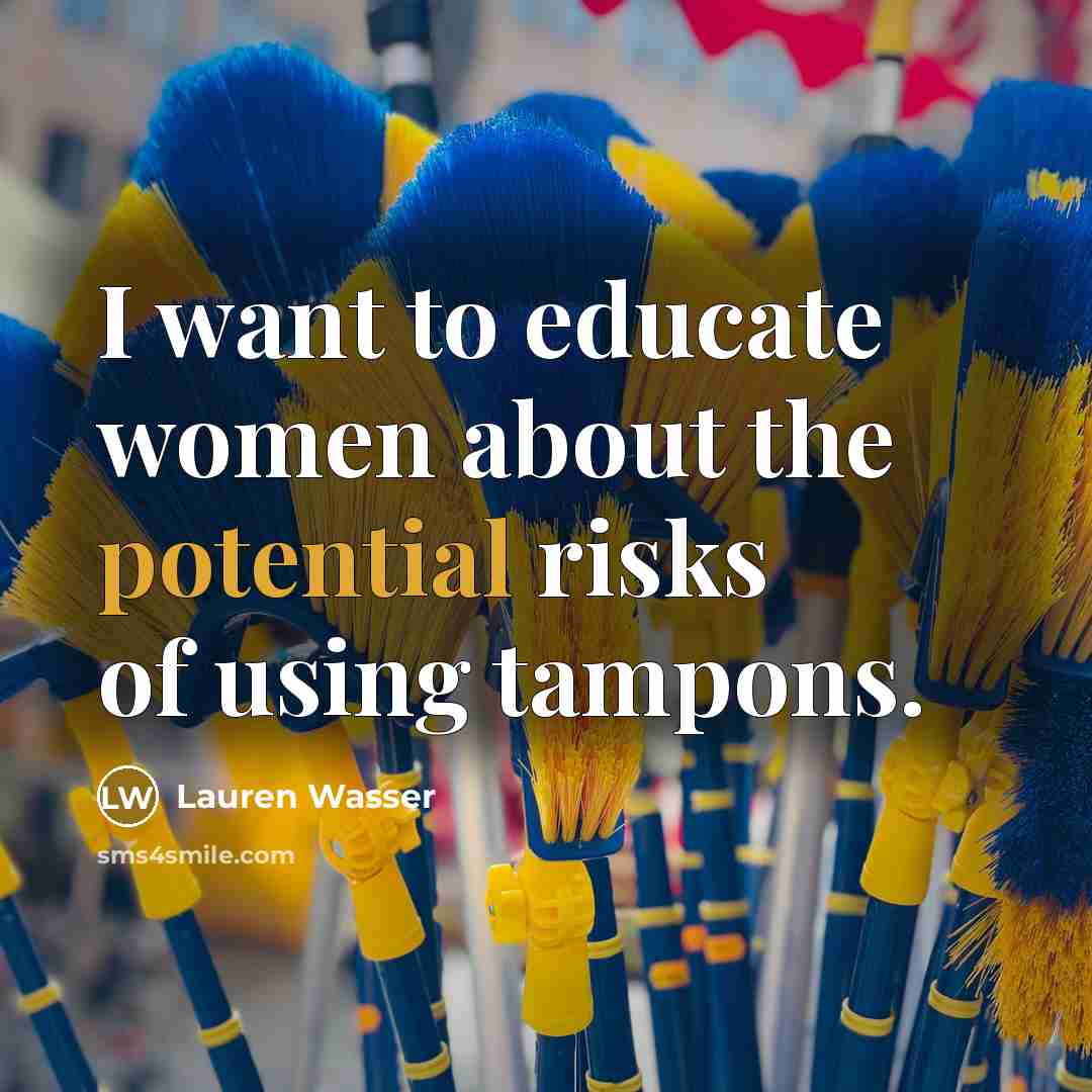 “I want to educate women about the potential risks of…” quote by Lauren Wasser