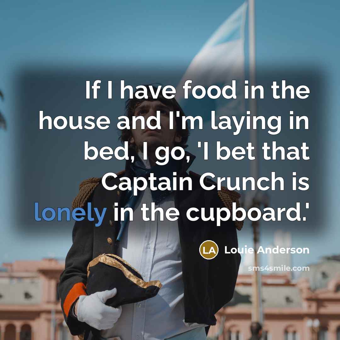“If I have food in the house and I'm laying…” quote by Louie Anderson