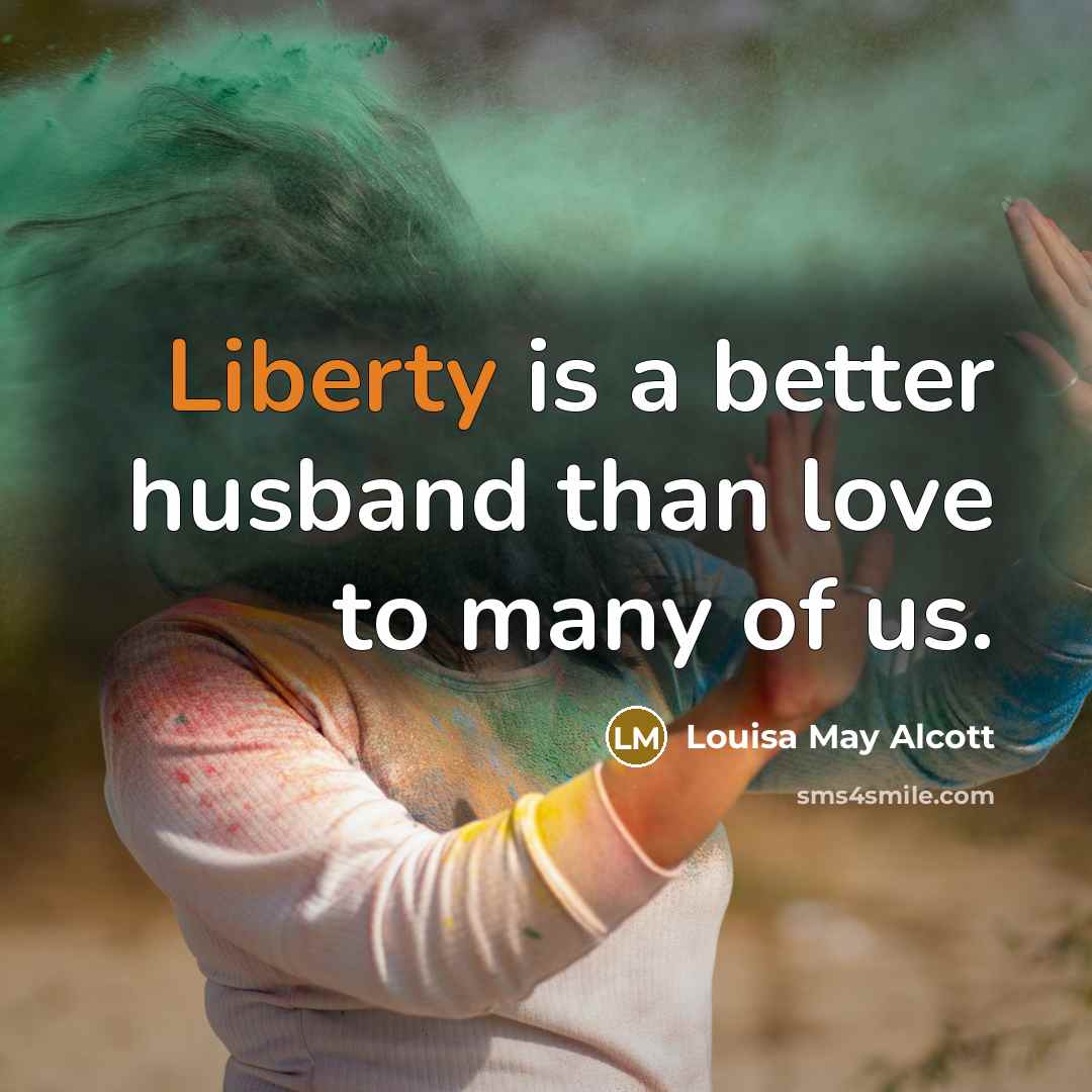 “Liberty is a better husband than love to many of…” quote by Louisa May Alcott