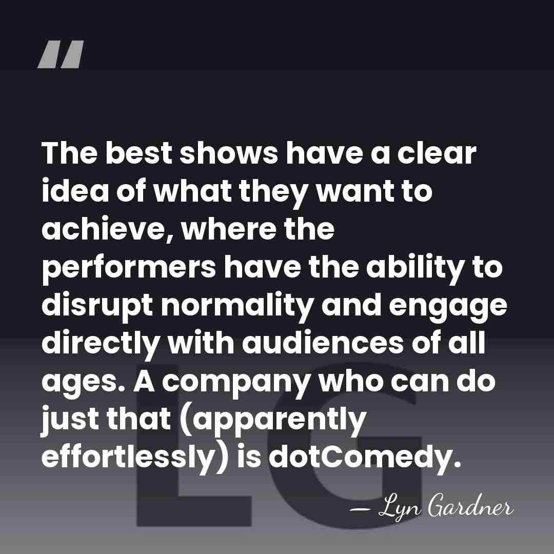The best shows have a clear idea of what they want to&hellip; - Lyn Gardner