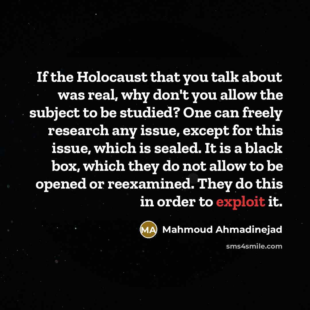 “If the Holocaust that you talk about was real, why…” quote by Mahmoud Ahmadinejad