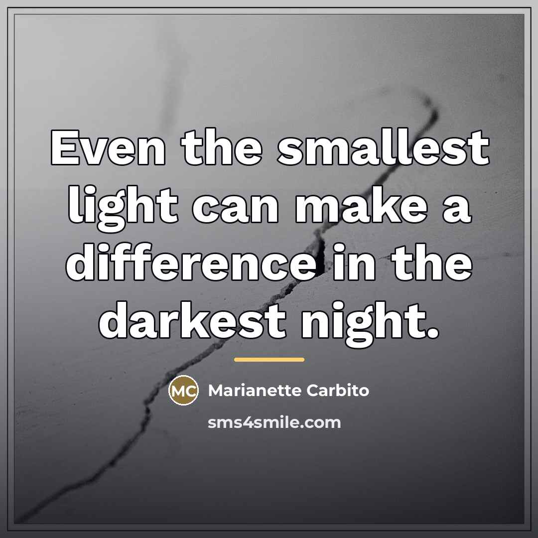“Even the smallest light can make a difference in the…” quote by Marianette Carbito