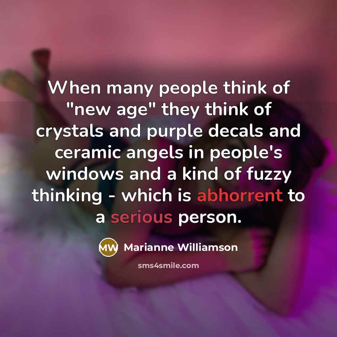 “When many people think of "new age" they think of…” quote by Marianne Williamson