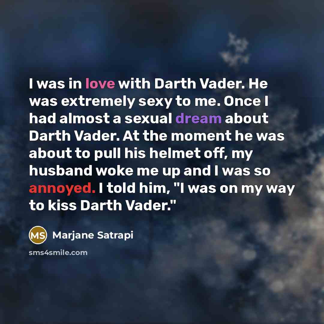“I was in love with Darth Vader. He was extremely…” quote by Marjane Satrapi