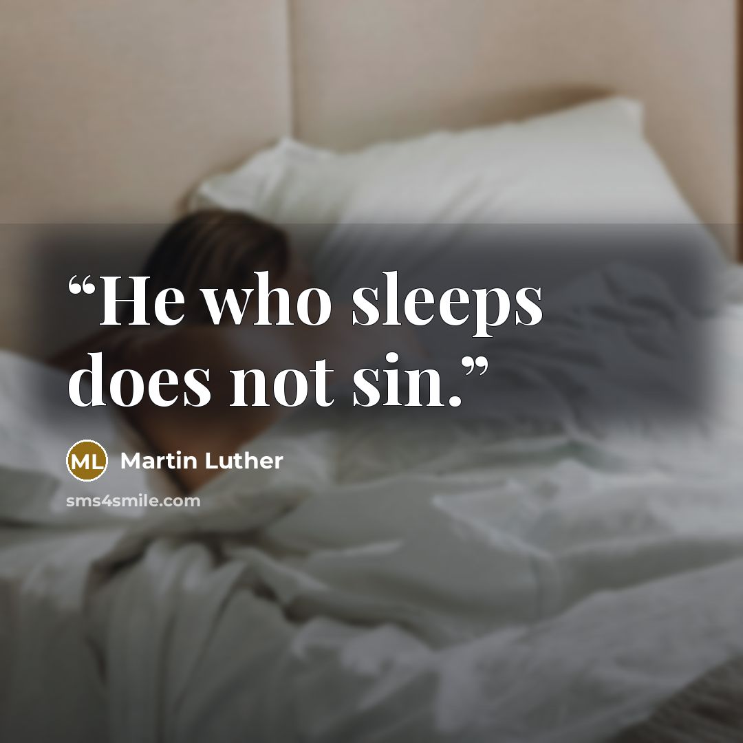 “He who sleeps does not sin.” quote by Martin Luther