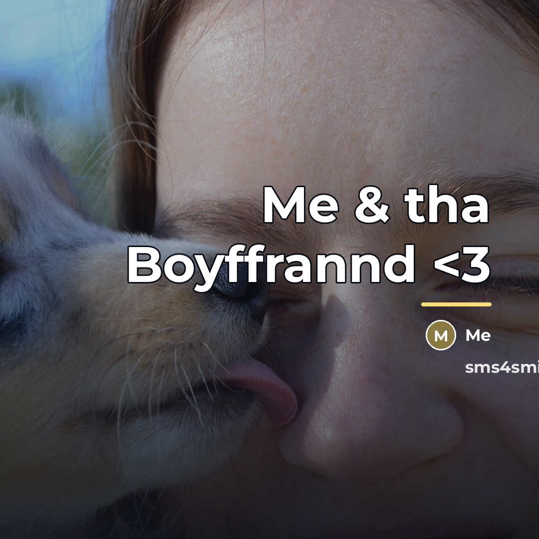 “Me & tha Boyffrannd…” quote by Me