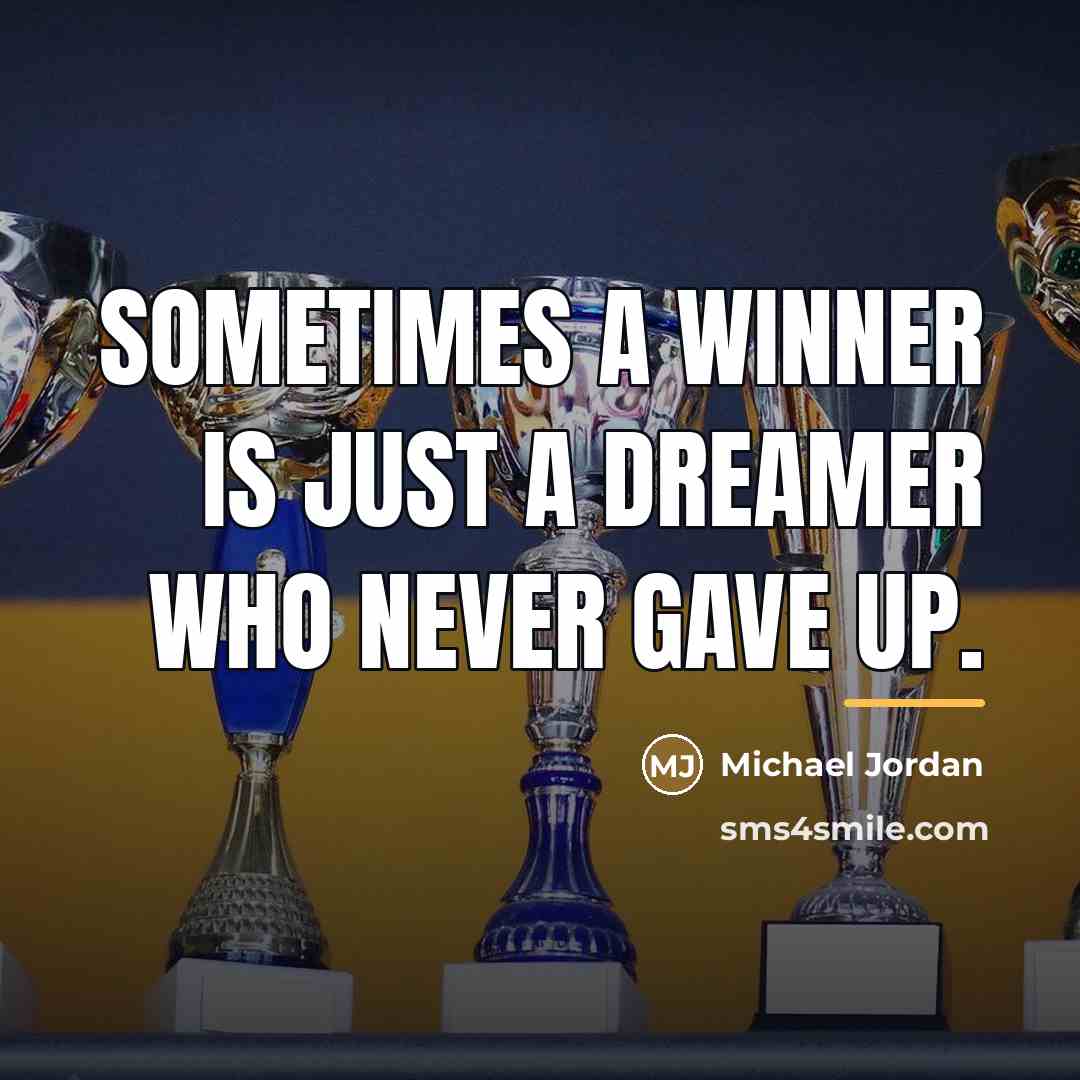 “Sometimes a winner is just a dreamer who never gave…” quote by Michael Jordan