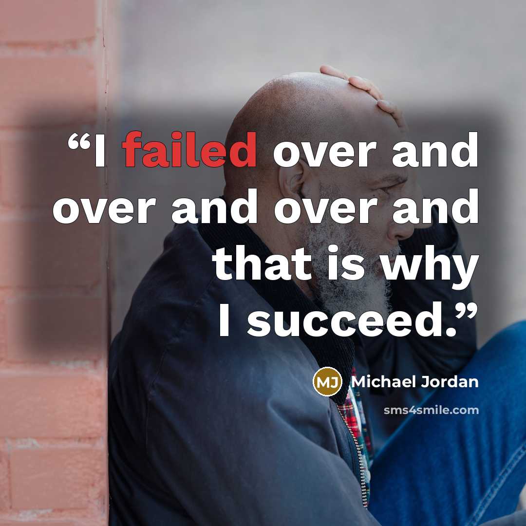 “I failed over and over and over and that is why I succeed.” quote by Michael Jordan